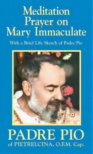 Meditation Prayer On Mary Immaculate, De Padre Pio. Editorial Tan Books & Publishers Inc., Tapa Blanda En Inglés