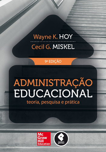 Administração Educacional: Teoria, Pesquisa e Prática, de Hoy, Wayne. Editora AMGH EDITORA LTDA.,McGraw-Hill Companies, Inc., capa mole em português, 2015