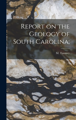 Libro Report On The Geology Of South Carolina; - Tuomey, ...