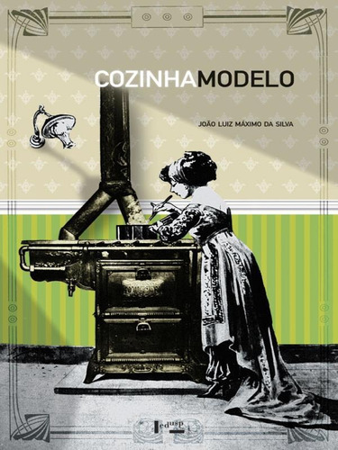 Cozinha Modelo: O Impacto Do Gas E Da Eletricidade Na Casa Paulista - 1870-1930, De Silva, João Luiz Maximo Da. Editora Edusp, Capa Mole, Edição 1ª Edição - 2008 Em Português