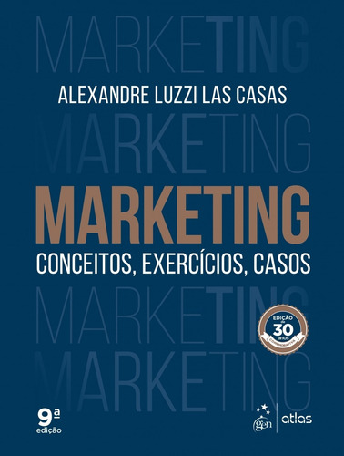 Marketing - Conceitos, exercícios, casos, de Las Casas, Alexandre Luzzi. Editora Atlas Ltda., capa mole em português, 2017