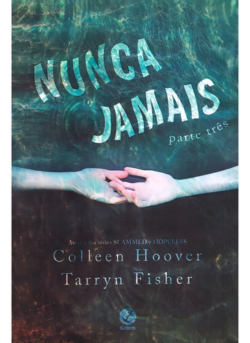 Livro Nunca Jamais Parte 3 De Colleen Hoover E Tarryn Fischer Capa Mole Em Português 2019 Editora Galera