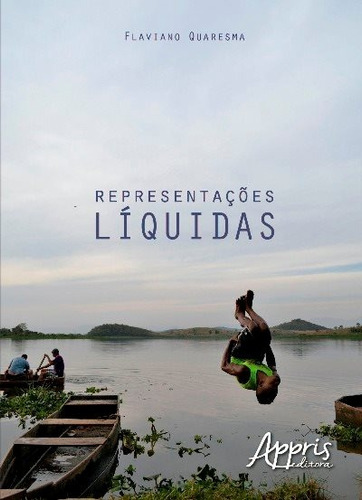 Representações líquidas, de Quaresma, Flaviano. Editorial Appris Editora e Livraria Eireli - ME, capa mole em português, 2017
