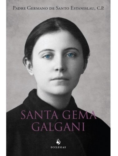 Santa Gema Galgani, De Pe. Germano De Santo Estanislau., Vol. Não Aplica. Editora Ecclesiae, Capa Mole, Edição 1 Em Português, 2014