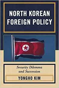 North Korean Foreign Policy Security Dilemma And Succession