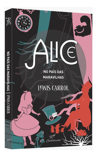 Livro - Alice No País Das Maravilhas - Lewis Carrol: Não Se Aplica, De Lewis Carrol. Série Não Se Aplica, Vol. 1. Editora Aeroplano, Capa Mole, Edição 1 Em Português, 2021