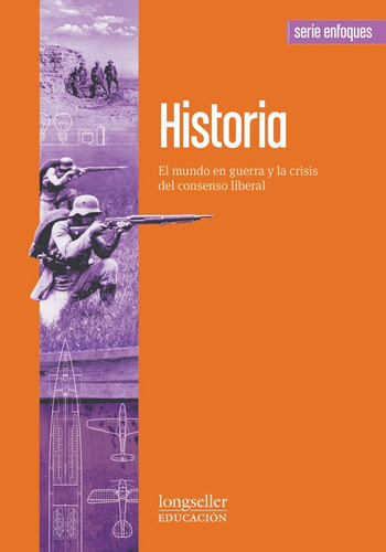 Historia: El Mundo En Guerra - Enfoques - Longseller 
