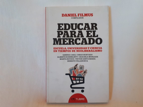 Educar Para El Mercado Daniel Filmus Compilador Octubre