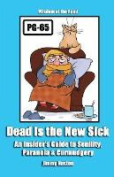 Libro Dead Is The New Sick : An Insider's Guide To Senili...