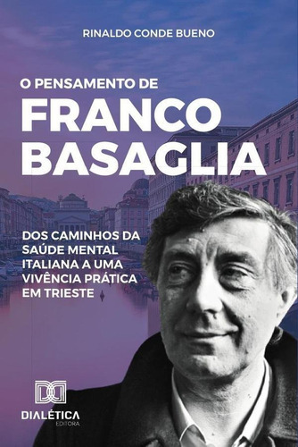 O Pensamento De Franco Basaglia, De Rinaldo De Bueno. Editorial Dialética, Tapa Blanda En Portugués, 2020