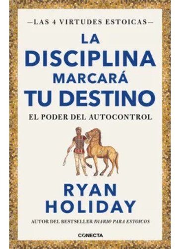 La Disciplina Marcará Tu Destino - Ryan Holiday