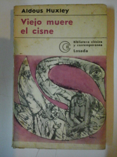 Viejo Muere El Cisne - Aldous Huxley - Ed. Losada - L231