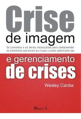 Crise De Imagem E Gerenciamento De Crises, De Cardia, Wesley. Editora Mauad X Em Português