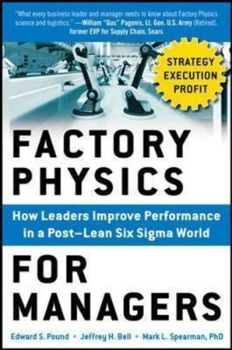 Factory Physics For Managers: How Leaders Improve Performanc