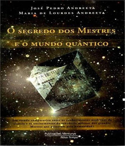 Segredo Dos Mestres E O Mundo Quantico, O: Segredo Dos Mestres E O Mundo Quantico, O, De Andreeta, Dr. Jose Pedro. Editora Mercuryo, Capa Mole, Edição 1 Em Português