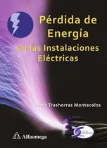 Comprar Pérdida De Energía En Las Instalaciones Eléctricas., De Jesús Trashorras Montecelos. Editorial Alfaomega En Español