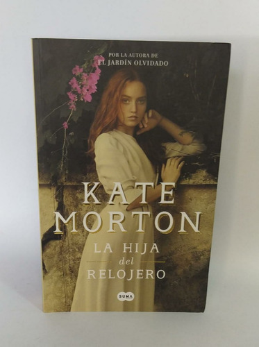 Libros Kate Morton / La Hija Del Relojero/ Novela Histórica 