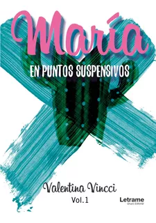 María En Puntos Suspensivos, De Valentina Vincci