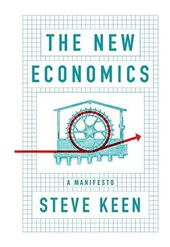 The New Economics A Manifesto - Keen, Steve, de Keen, St. Editorial Polity en inglés