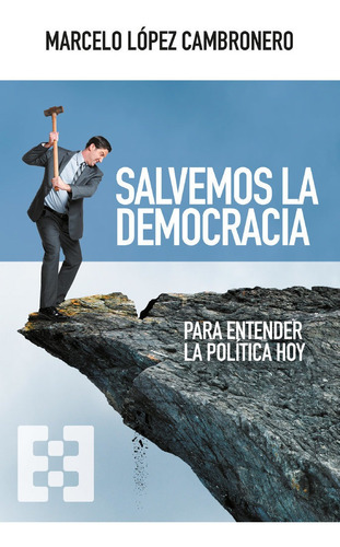 Libro Salvemos La Democracia - Lopez Cambronero, Marcelo