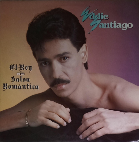 Eddie Santiago - El Rey De La Salsa Romántica