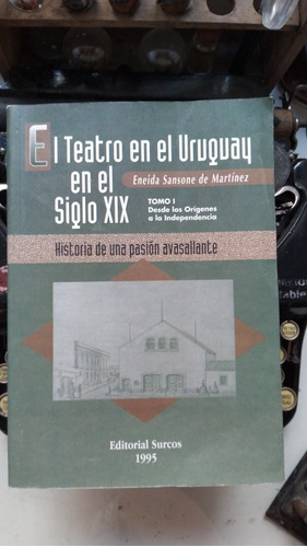 El Teatro  En El Uruguay En El Siglo Xix/ Eneida Sansone