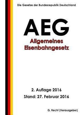 Allgemeines Eisenbahngesetz (aeg), 2. Auflage 2016 - G Re...