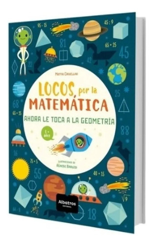 Locos Por La Matemática. Ahora Le Toca A La Geometría Albatr