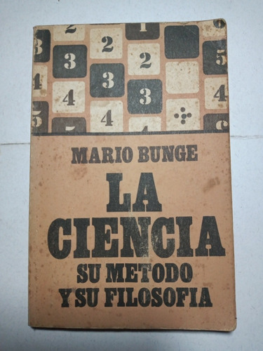 La Ciencia, Su Método Y Su Filosofía. Mario Bunge