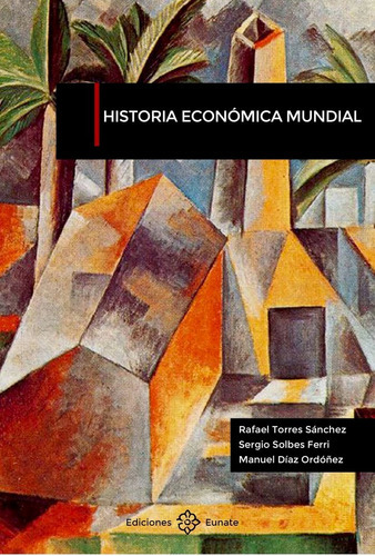 Historia econÃÂ³mica mundial, de Torres Sánchez, Rafael. Editorial Ediciones Eunate, tapa blanda en español