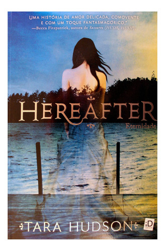 Hereafter: Eternidade - Vol. 1, De Tara Hudson., Vol. 1. Editora Id Editora, Capa Mole Em Português