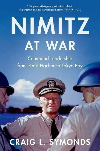 Nimitz At War: Command Leadership From Pearl Harbor To Tokyo