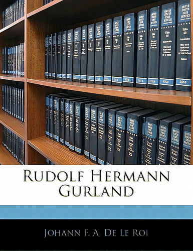Rudolf Hermann Gurland, De De Le Roi, Johann F. A.. Editorial Nabu Pr, Tapa Blanda En Inglés