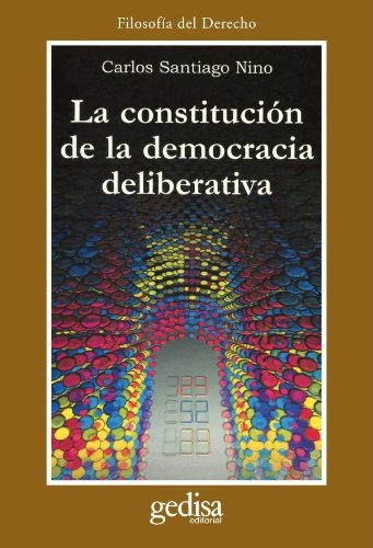 Constitucion De La Democracia Deliberativa, La - Carlos S. N