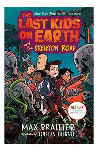 The Last Kids On Earth And The Skeleton Road: 6 - (libro En 