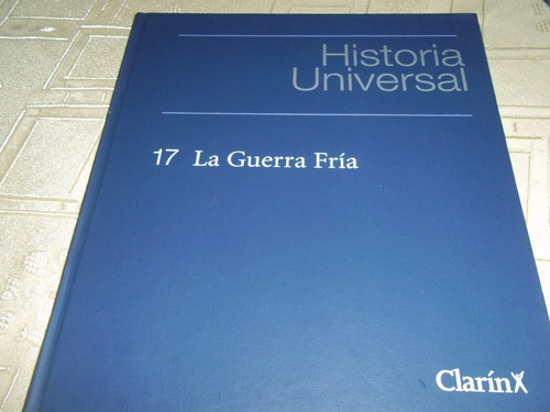 Historia Universal - Clarin - Tomo 17 - La Guerra Fria