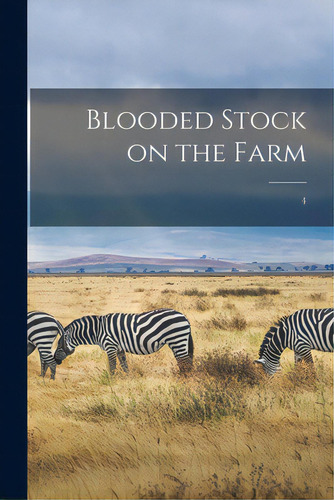 Blooded Stock On The Farm; 4, De Anonymous. Editorial Legare Street Pr, Tapa Blanda En Inglés