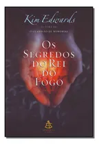 Comprar Segredos Do Rei Do Fogo,os: Segredos Do Rei Do Fogo,os, De Edwards, Kim. Série Ficção, Vol. Contos E Crônicas. Editora Arqueiro - Sp, Capa Mole, Edição Literatura Estrangeira Em Português, 20