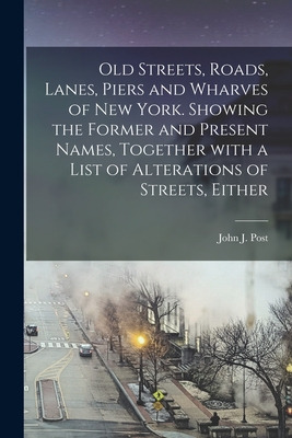 Libro Old Streets, Roads, Lanes, Piers And Wharves Of New...