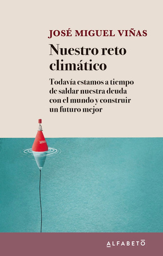 NUESTRO RETO CLIMATICO, de VIÑAS, JOSE MIGUEL. Editorial Alfabeto, tapa blanda en español