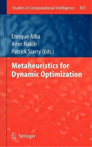 Metaheuristics For Dynamic Optimization, De Enrique Alba. Editorial Springer Verlag Berlin Heidelberg Gmbh Co Kg, Tapa Dura En Inglés