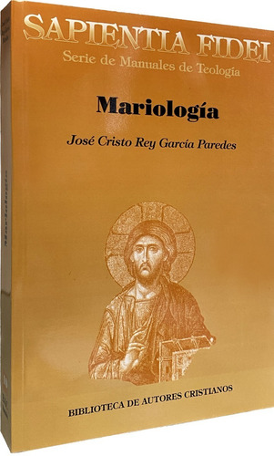 Mariología - José Cristo Rey García Paredes - Bac