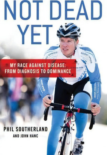 Not Dead Yet, De Phil Southerland. Editorial St Martin's Press, Tapa Blanda En Inglés
