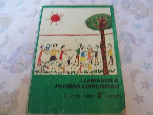 Libro Llamados A Formar Comunidad, Guia Del Niño 3er. Grado