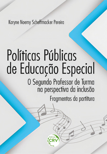 Políticas Públicas De Educação Especial: O Segundo Professor De Turma Na Perspectiva Da Inclusão Fragmentos Da Partitura