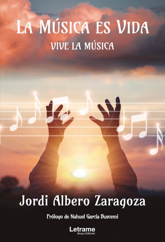 La Música Es Vida, De Jordi Albero Zaragoza. Editorial Letrame, Tapa Blanda En Español, 2021