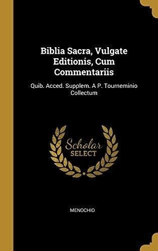 Biblia Sacra, Vulgate Editionis, Cum Commentariis : Menochi