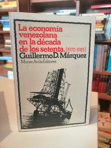 La Economia Venezolana En La Decada De Los 70 ( 1970-1983 )