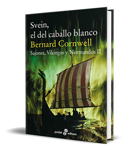 Svein, El Del Caballo Blanco, De Bernard Cornwell. Editorial Edhasa, Tapa Blanda En Español, 2011