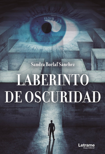 Laberinto De Oscuridad, De Sandra Borlaf Sánchez. Editorial Letrame, Tapa Blanda En Español, 2021